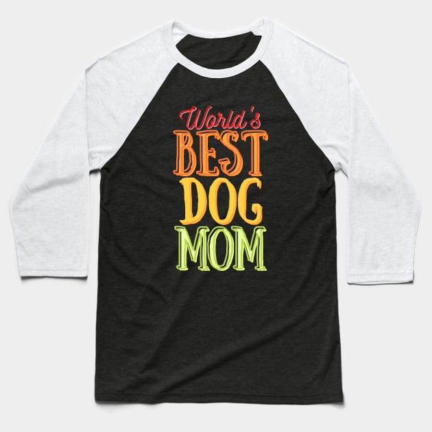 World's Best Dog Mom Baseball T-Shirt by mareescatharsis